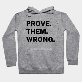 Prove them wrong Hoodie